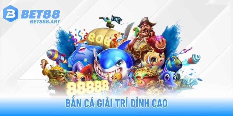 Bắn cá giải trí đỉnh cao