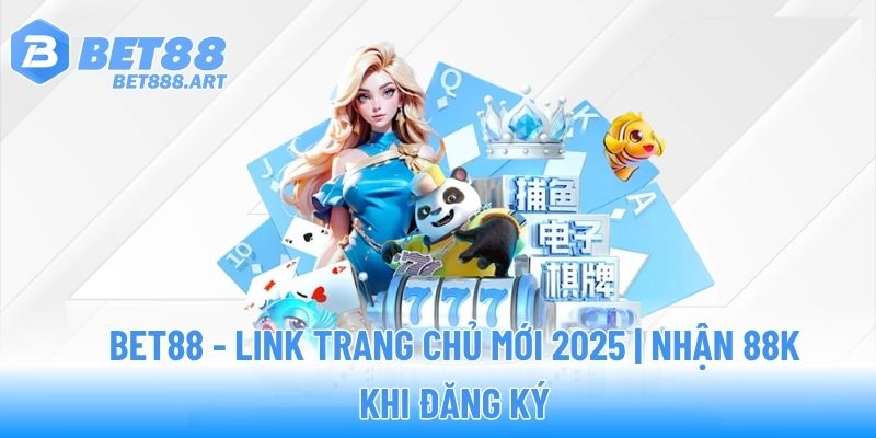 BET88 - Link Trang Chủ Mới 2025 | Nhận 88K Khi Đăng Ký