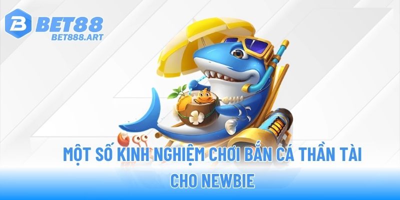 Một số kinh nghiệm chơi bắn cá Thần Tài cho newbie