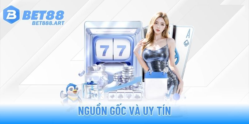 Nguồn gốc và uy tín