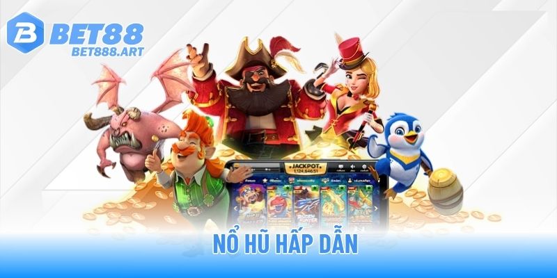 Nổ hũ hấp dẫn